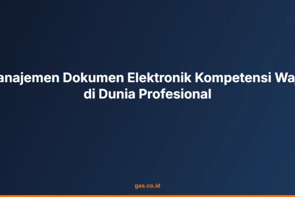 Manajemen Dokumen Elektronik Kompetensi Wajib di Dunia Profesional