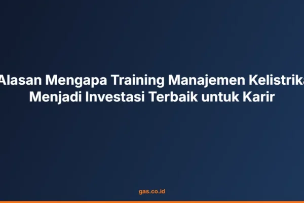 5 Alasan Mengapa Training Manajemen Kelistrikan Menjadi Investasi Terbaik untuk Karir
