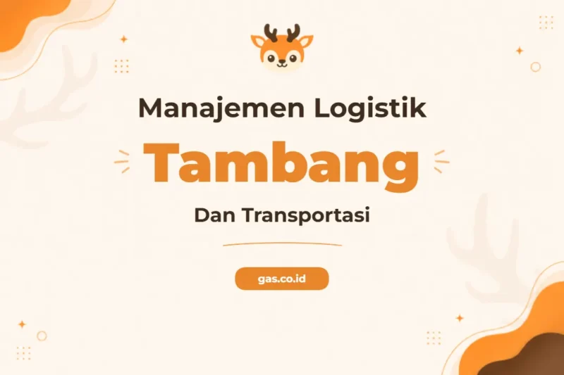 Manajemen Logistik Dan Transportasi Di Lokasi Tambang