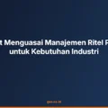 Cara Cepat Menguasai Manajemen Ritel Profesional untuk Kebutuhan Industri
