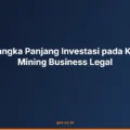 Manfaat Jangka Panjang Investasi pada Kompetensi Mining Business Legal