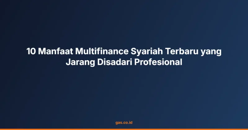 10 Manfaat Multifinance Syariah Terbaru yang Jarang Disadari Profesional