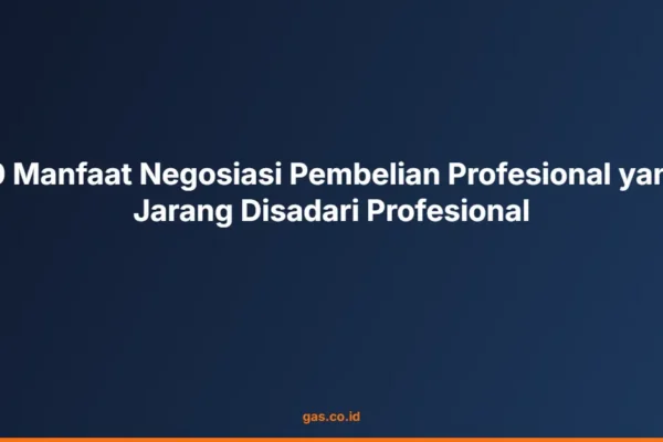 10 Manfaat Negosiasi Pembelian Profesional yang Jarang Disadari Profesional