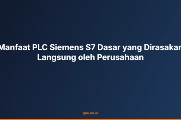 Manfaat PLC Siemens S7 Dasar yang Dirasakan Langsung oleh Perusahaan