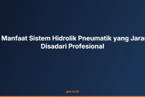 10 Manfaat Sistem Hidrolik Pneumatik yang Jarang Disadari Profesional
