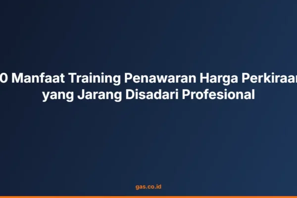 10 Manfaat Training Penawaran Harga Perkiraan yang Jarang Disadari Profesional