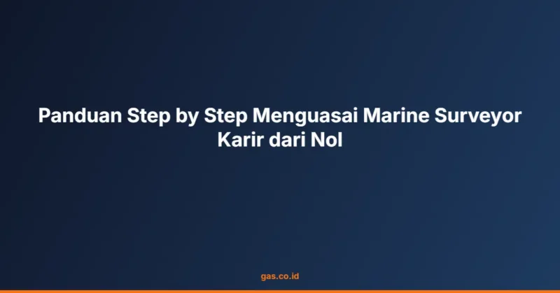 Panduan Step by Step Menguasai Marine Surveyor Karir dari Nol