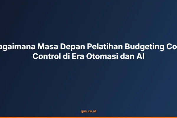 Bagaimana Masa Depan Pelatihan Budgeting Cost Control di Era Otomasi dan AI