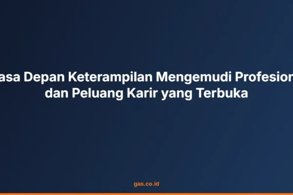 Masa Depan Keterampilan Mengemudi Profesional dan Peluang Karir yang Terbuka
