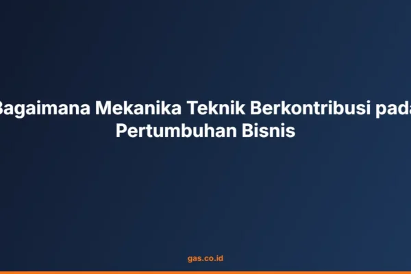 Bagaimana Mekanika Teknik Berkontribusi pada Pertumbuhan Bisnis