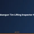 Tips Membangun Tim Lifting Inspector Kompeten