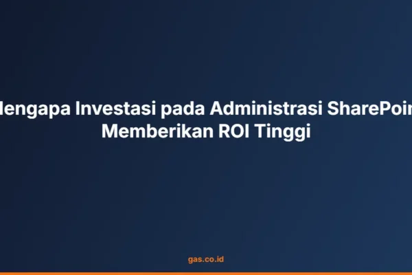 Mengapa Investasi pada Administrasi SharePoint Memberikan ROI Tinggi