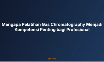 Pelatihan Gas Chromatography Penting