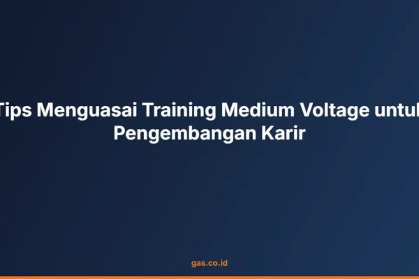 Tips Menguasai Training Medium Voltage untuk Pengembangan Karir