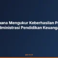 Bagaimana Mengukur Keberhasilan Program Administrasi Pendidikan Keuangan