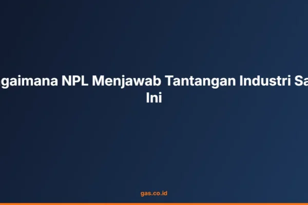 Bagaimana NPL Menjawab Tantangan Industri Saat Ini