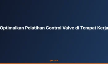 Optimalkan Pelatihan Control Valve