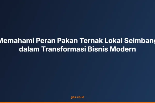 Memahami Peran Pakan Ternak Lokal Seimbang dalam Transformasi Bisnis Modern