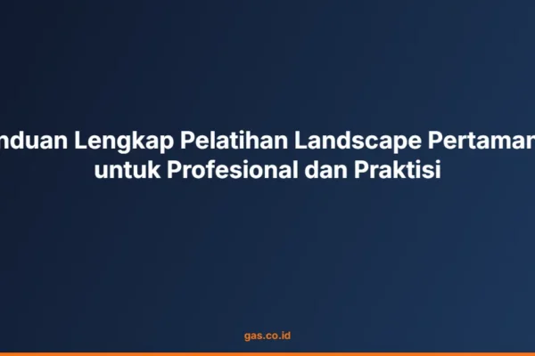Panduan Lengkap Pelatihan Landscape Pertamanan untuk Profesional dan Praktisi