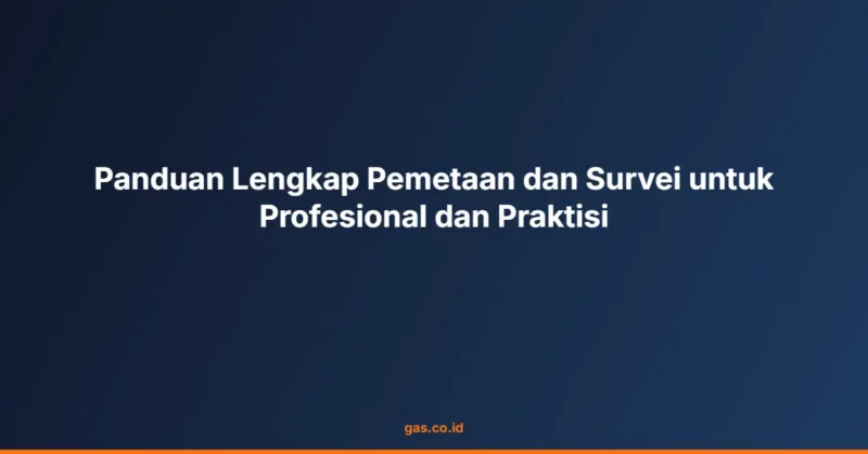 Panduan Lengkap Pemetaan dan Survei untuk Profesional dan Praktisi