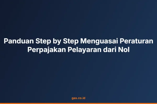 Panduan Step by Step Menguasai Peraturan Perpajakan Pelayaran dari Nol