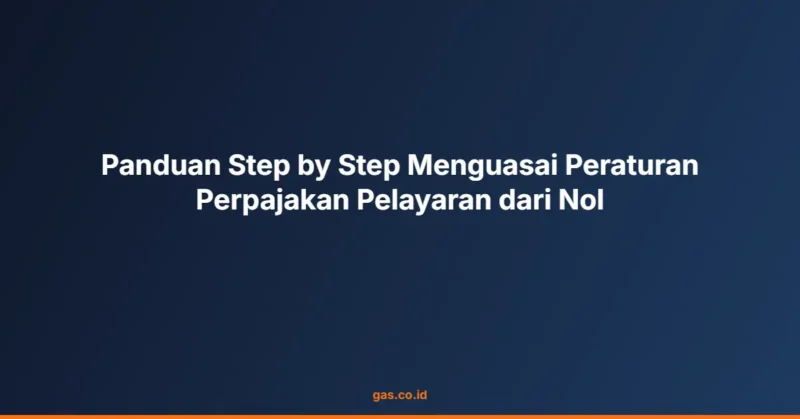 Panduan Step by Step Menguasai Peraturan Perpajakan Pelayaran dari Nol