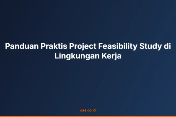 Panduan Praktis Project Feasibility Study di Lingkungan Kerja