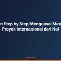 Panduan Step by Step Menguasai Manajemen Proyek Internasional dari Nol