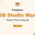 Pelatihan 3D Studio Max Profesional untuk Visualisasi Arsitektur Unggul