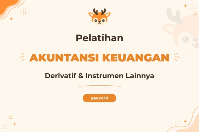 Pelatihan Akuntansi Derivatif dan Instrumen Keuangan Lainnya untuk Profesional Finansial
