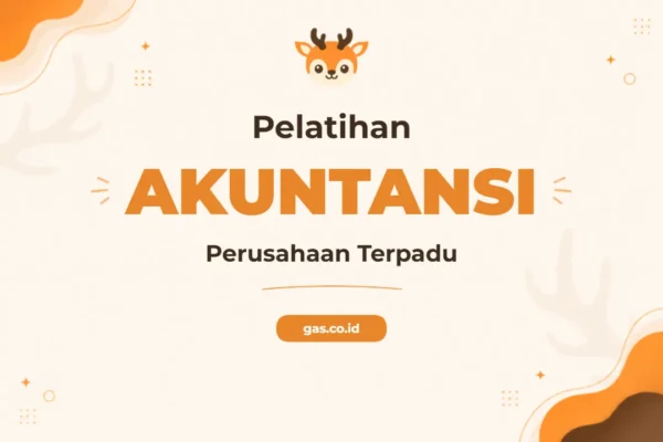 Pelatihan Akuntansi Perusahaan Tingkatkan Pemahaman Finansial Bisnis Anda