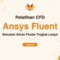 Pelatihan Ansys Advanced Fluent Cfd untuk Simulasi Fluida Tingkat Lanjut