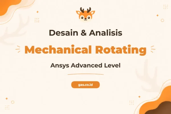Pelatihan Ansys Mechanical Tingkat Lanjut untuk Analisis Desain Mesin Inovatif