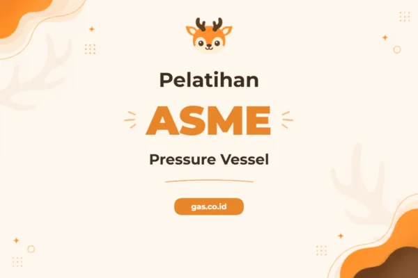 Pelatihan Asme Pressure Vessel Standar Industri Terkemuka