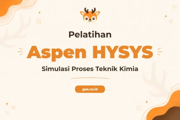 Pelatihan Aspen Hysys Profesional untuk Optimasi Proses Industri Kimia