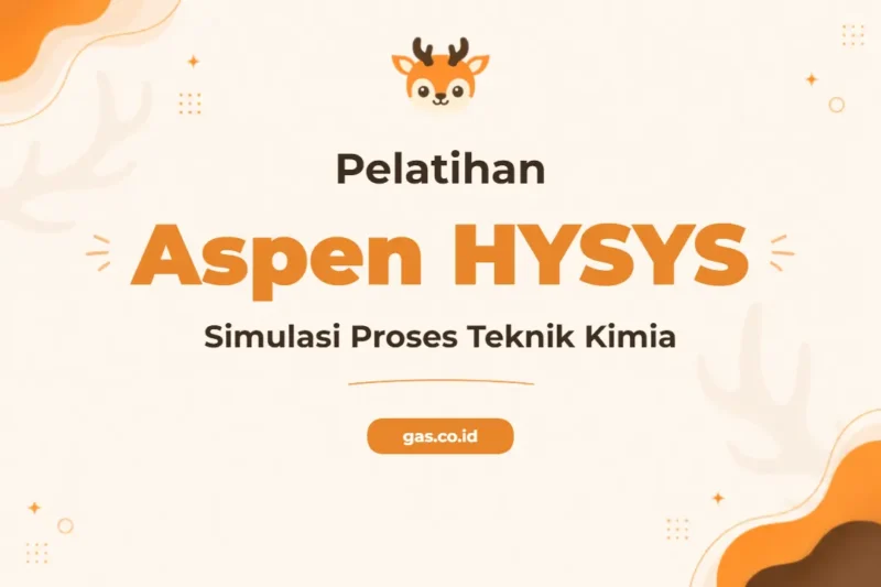 Pelatihan Aspen Hysys Profesional untuk Optimasi Proses Industri Kimia