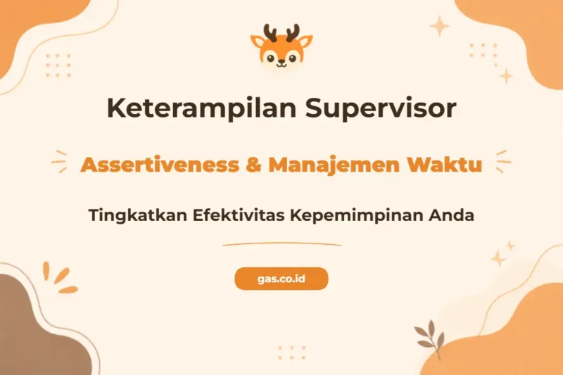 Tingkatkan Kinerja Supervisor Melalui Pelatihan Assertiveness Time Management Unggul