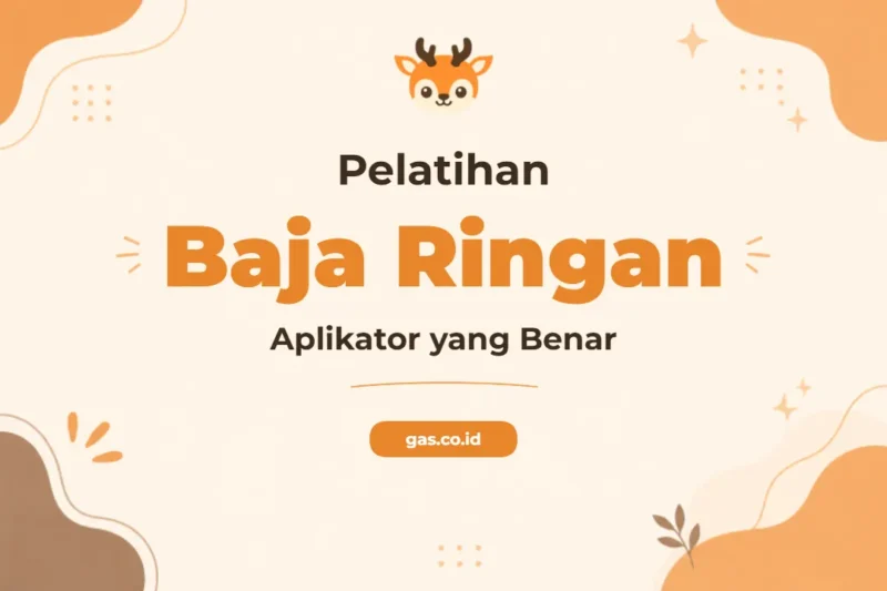 Pelatihan Baja Ringan Teknik Merangkai Profesional Bersertifikat