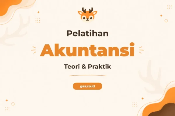 Pelatihan Basic Accounting Teori dan Praktik untuk Profesional Bisnis