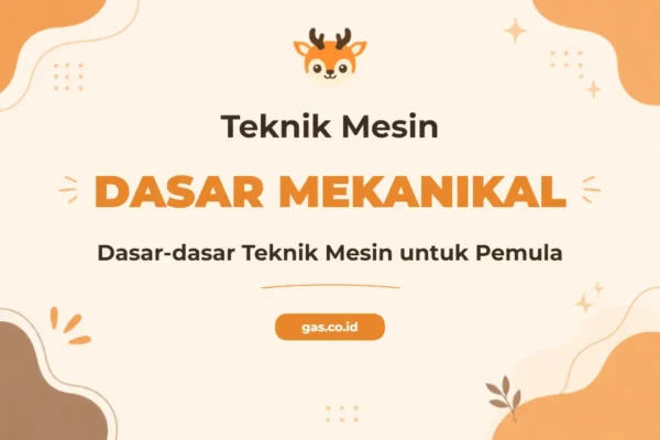 Pelatihan Basic Mechanical Engineering Komprehensif untuk Profesional Industri