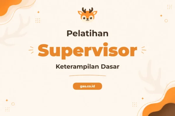 Pelatihan Basic Supervisory Skills Untuk Profesional Muda yang Ambisius