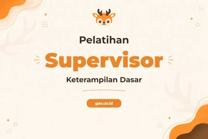 Pelatihan Basic Supervisory Skills Untuk Profesional Muda yang Ambisius