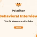 Pelatihan Behavior Event Interview Teknik Rekrutmen Unggul untuk Profesional