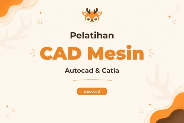 Pelatihan CAD Teknik Mesin Autocad dan Catia untuk Profesional Industri