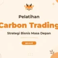 Pelatihan Carbon Trading Kunci Sukses Ekonomi Hijau Anda