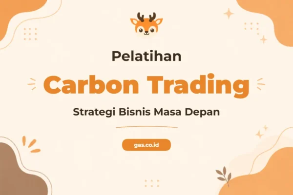 Pelatihan Carbon Trading Kunci Sukses Ekonomi Hijau Anda