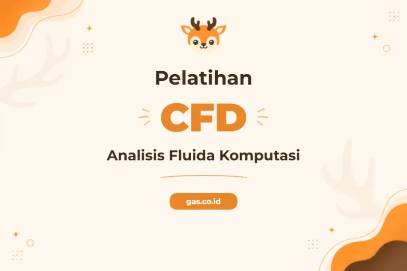 Pelatihan Cfd ( Computing Fluid Dynamics) untuk Inovasi Teknik dan Desain Produk