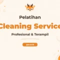 Pelatihan Cleaning Service Profesional Unggul dan Bersertifikat