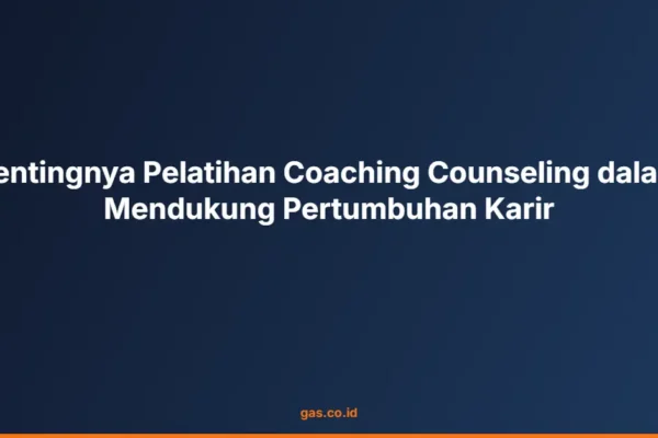 Pentingnya Pelatihan Coaching Counseling dalam Mendukung Pertumbuhan Karir