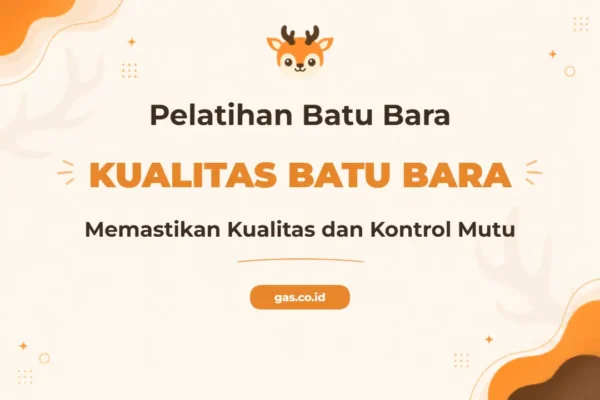 Pelatihan Coal Quality Control Menjamin Mutu Batu Bara Unggul